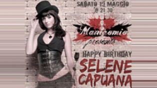 Manicomio presents: Happy Birthday Selene Capuana