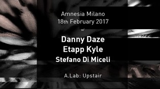 Danny Daze, Etapp Kyle, Stefano Di Miceli @ Amnesia
