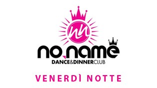 Il Venerdì Notte della discoteca No Name
