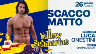 Scaccomatto / Guest Luca Onestini / yellow submarine party