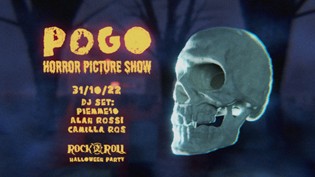 POGO Horror Picture Show 2022 • R'n'R Halloween Party - Milano!