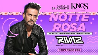 KING'S - La Notte Rosa w/ Rivaz