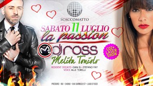 La Passion @ discoteca Scaccomatto: DJ Ross + Melita Toniolo
