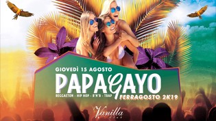 Papagayo - Ferragosto 2019 - Vanilla Club