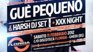 Guè Pequeno & Harsh dj set + XXX Night @ discoteca Florida