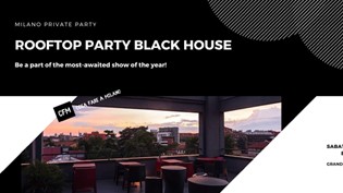 MILANO PRIVATE ROOFTOP Party BLACK HOUSE
