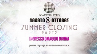Summer Closing Party @ discoteca Scaccomatto