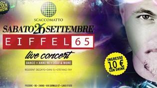 Eiffel 65 Live in Concert @ discoteca Scaccomatto