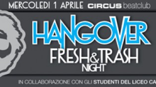Hangover Fresh & Trash Night @ Circus Club