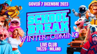 School Break, Winter is coming @ Live Club Milano!