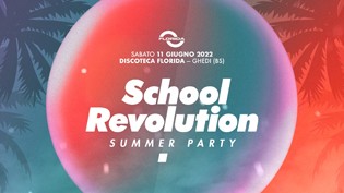 SCHOOL REVOLUTION Summer Party @ discoteca Florida, Ghedi - Brescia