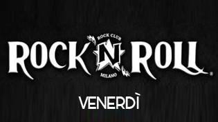 Venerdì sera al Rock 'n' Roll Milano